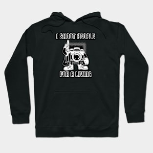 I Shoot People For A Living Hoodie